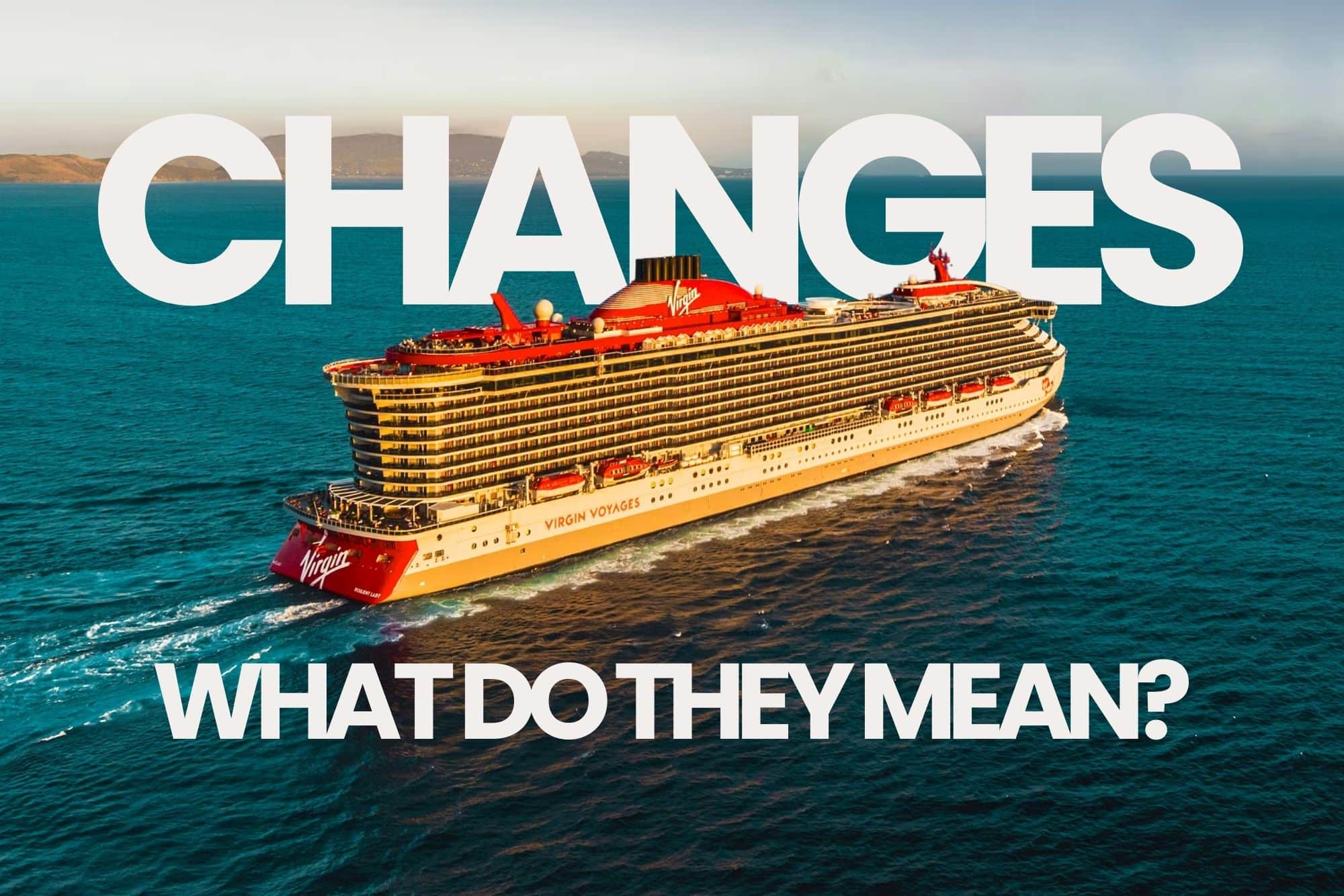 Virgin Voyages Changes