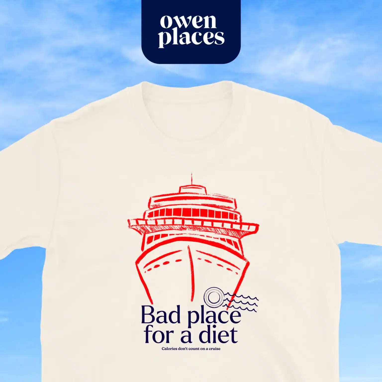 Cruise Shirt | Bad Place for a Diet | Cruise Blog | Owen Places
